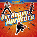 Scooter - Our Happy Hardcore