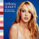 Britney Spears - Don't Let Me Be The Last To Know